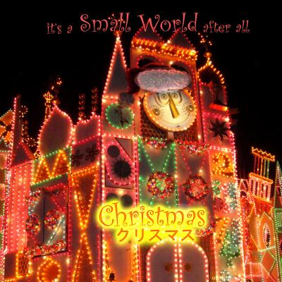 it's a Small World Christmas  　スモールウォ-ルド　クリスマス