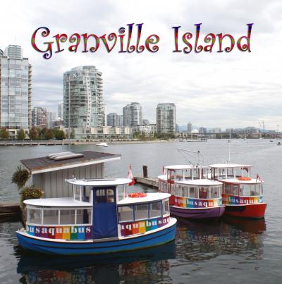 ２０１１　カナダの旅　（８）　Granville Island   グランヴィル島
