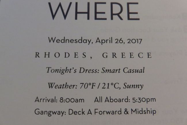 1.Saturday, April 15	Rome (Civitavecchia), Italy		Embark<br />			<br />2 Sunday, April 16	Rome (Civitavecchia), Italy		4:00pm<br />				<br />				<br />3 Monday, April 17	At Sea<br /><br />4 Tuesday, April 18	Dubrovnik, Croatia	11:00am	10:00pm				<br />			<br />				<br />5 Wednesday, April 19	Kotor, Montenegro	7:00am	4:00pm				<br />				<br />6 Thursday, April 20	Corfu, Greece	8:00am	5:00pm				<br />				<br />7 Friday, April 21	Olympia (Katakolon), Greece	7:00am	4:00pm<br /><br />8. Saturday, April 22	Athens (Piraeus), Greece	8:00am	<br />				<br />				<br />9 Sunday, April 23	Athens (Piraeus), Greece		6:00pm				<br />				<br />10 Monday, April 24	Nauplion, Greece	8:00am	6:00pm <br /><br />11 Tuesday, April 25	Mykonos, Greece	8:00am	11:00pm<br /><br />				<br />				<br />12 Wednesday, April 26	Rhodes, Greece	8:00am	6:00pm*****<br /><br />				<br />				<br />13	Thursday, April 27	Santorini, Greece	8:00am	5:00pm<br />				<br />				<br />14	Friday, April 28	At Sea		<br />				<br />				<br />15	Saturday, April 29	Naples (Capri), Italy	8:00am	6:00pm<br />				<br />				<br />16	Sunday, April 30	Rome (Civitavecchia), Italy	7:00am	6:00pm<br />				<br />				<br />17	Monday, May 1	Florence / Pisa (Livorno), Italy	8:00am	8:00pm<br />				<br />				<br />18	Tuesday, May 2	Monte Carlo, Monaco	8:00am	11:00pm<br />				<br />				<br />19	Wednesday, May 3	Barcelona, Spain	4:00pm	<br />				<br />				<br />20	Thursday, May 4	Barcelona, Spain		4:00pm<br />				<br />				<br />21	Friday, May 5	Cartagena, Spain	10:00am	6:30pm<br />				<br />				<br />22	Saturday, May 6	Gibraltar, UK Territory	10:00am	11:00pm<br />				<br />				<br />23	Sunday, May 7	Cadiz, Spain	7:00am	5:00pm<br />				<br />				<br />24	Monday, May 8	Lisbon, Portugal	9:00am	6:00pm<br />				<br />				<br />25	Tuesday, May 9	Vigo, Spain	10:00am	6:00pm<br />				<br />				<br />26	Wednesday, May 10	At Sea		<br />				<br />				<br />27	Thursday, May 11	Portland, England	8:00am	8:00pm<br />				<br />				<br />28	Friday, May 12	Cherbourg, France	7:00am	4:00pm<br />				<br />				<br />29	Saturday, May 13	Zeebrugge, Belgium	8:00am	5:00pm<br />				<br />				<br />30	Sunday, May 14	Amsterdam, Holland		<br />