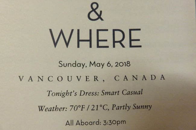 引き続き、Nordamで、アラスカクルーズの始まりです。<br /><br />1.Sunday, May 6 .2018	Vancouver, BC, Canada <br />	4:30pm)****<br />________________________________________<br />Monday, May 7 	.2018　Inside Passage, AK (Cruising)<br />	<br />________________________________________<br />Tuesday, May 8 	.2018　Tracy Arm (Twin Sawyer Glaciers), AK <br />10:00am	4:00pm<br />________________________________________<br />Tuesday, May 8 	.2018　Juneau, AK <br />7:00pm	<br />________________________________________<br />Wednesday, May 9 .2018	Juneau, AK <br />	5:00pm<br />________________________________________<br />Thursday, May 10 .2018	Ketchikan, AK <br />10:00am	6:00pm<br />________________________________________<br />Friday, May 11 .2018	Inside Passage, AK (Cruising)<br />	<br />________________________________________<br />Saturday, May 12 .2018　	Vancouver, BC, Canada <br />7:00am	<br /><br />