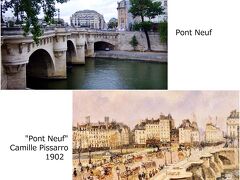 今度は　ポン・ヌフ　Pont Neuf　のたもとに近付いて撮影。

絵は、ピサロが描いた　『ポン・ヌフ』。

映画　『ポン・ヌフの恋人　Les Amants du Pont-Neuf』　を思い出します。