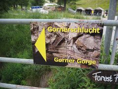 【ゴルナーシュルヒト】Gornerschlucht　 
雨がふったら行こうと思っていましたが、気になるので行きます。
（雨の日？大きな間違えでした）